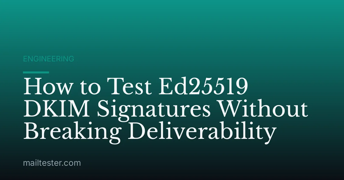 How to Test Ed25519 DKIM Signatures Without Breaking Deliverability