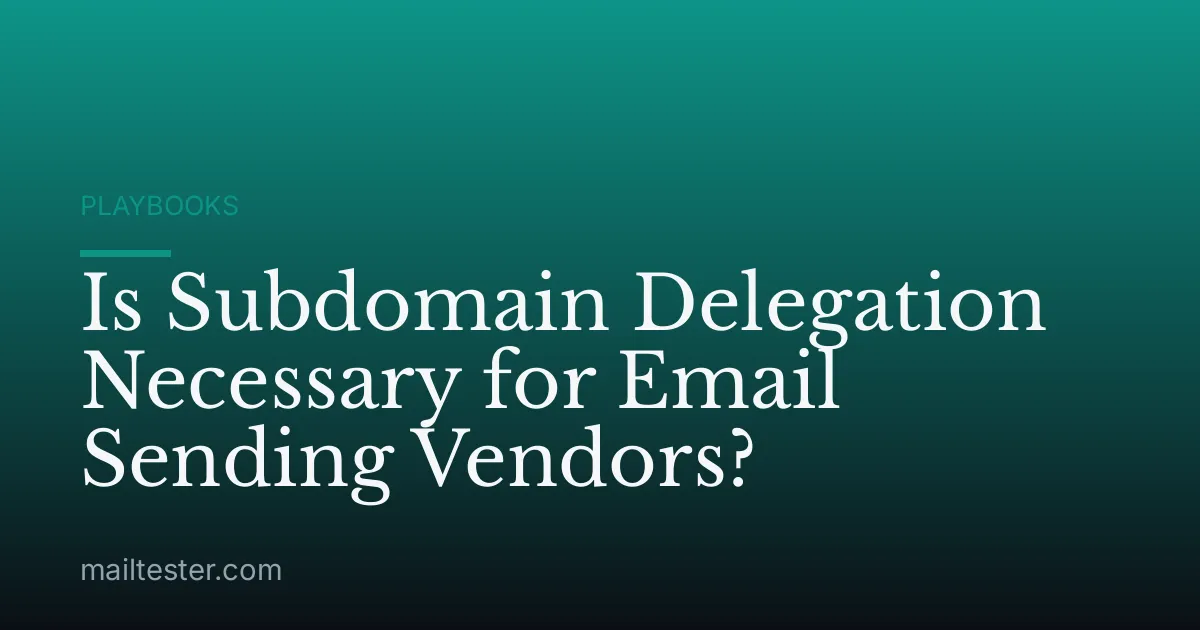Is Subdomain Delegation Necessary for Email Sending Vendors?