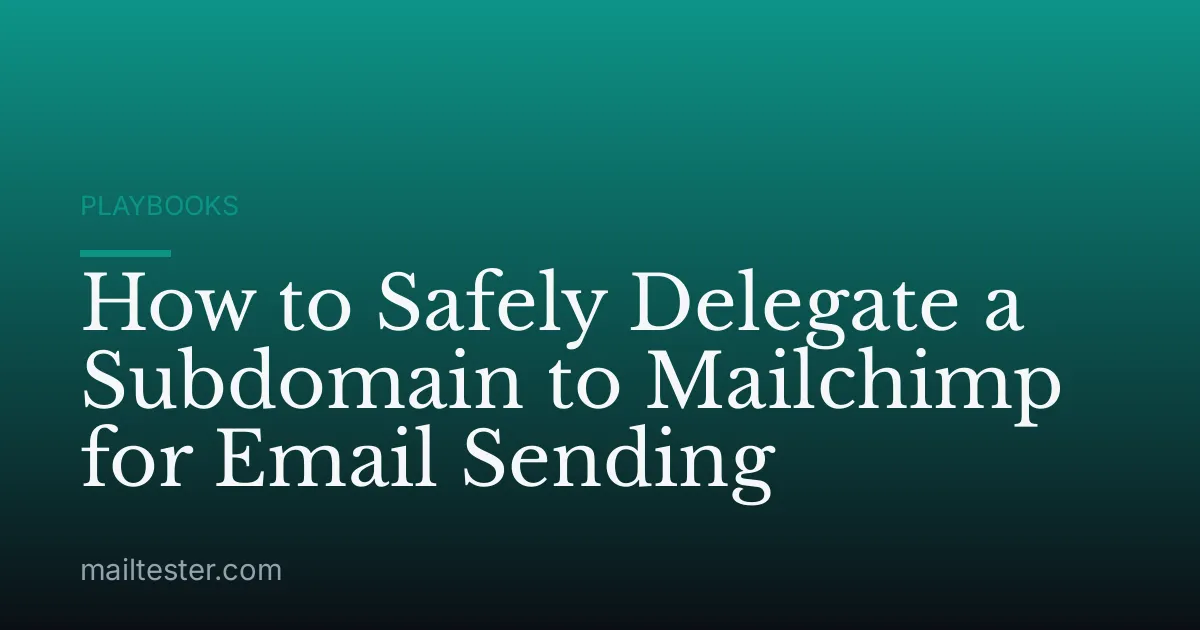 How to Safely Delegate a Subdomain to Mailchimp for Email Sending