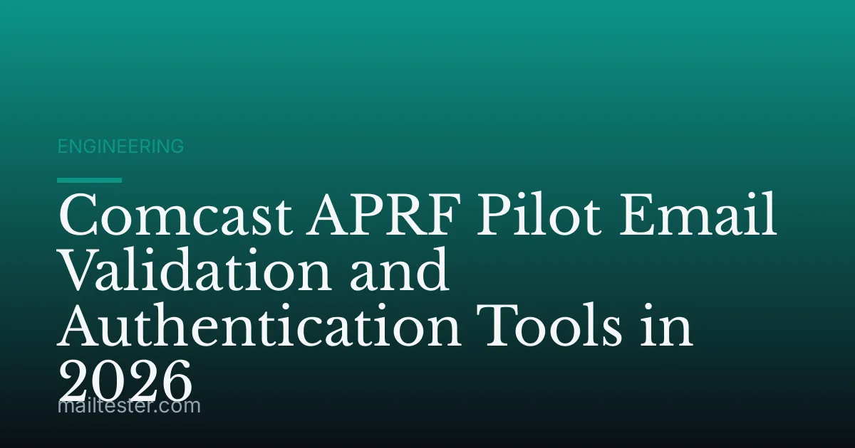 Comcast APRF Pilot Email Validation and Authentication Tools in 2026