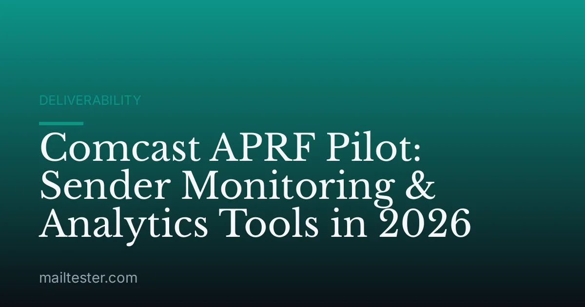 Comcast APRF Pilot: Sender Monitoring & Analytics Tools in 2026