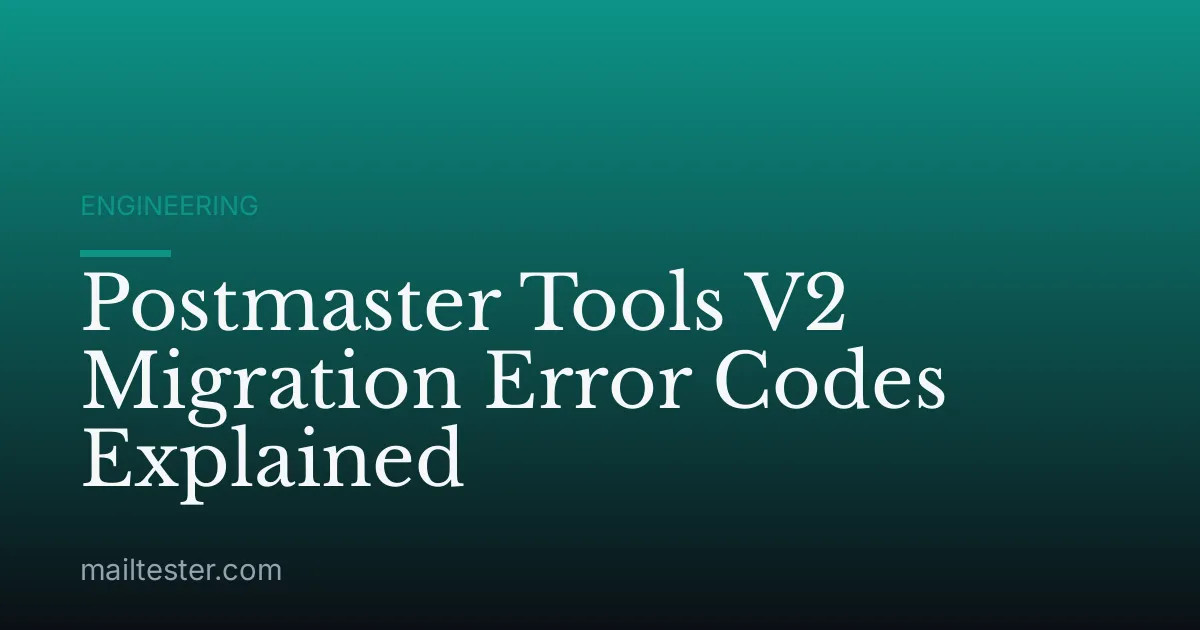 Postmaster Tools V2 Migration Error Codes Explained