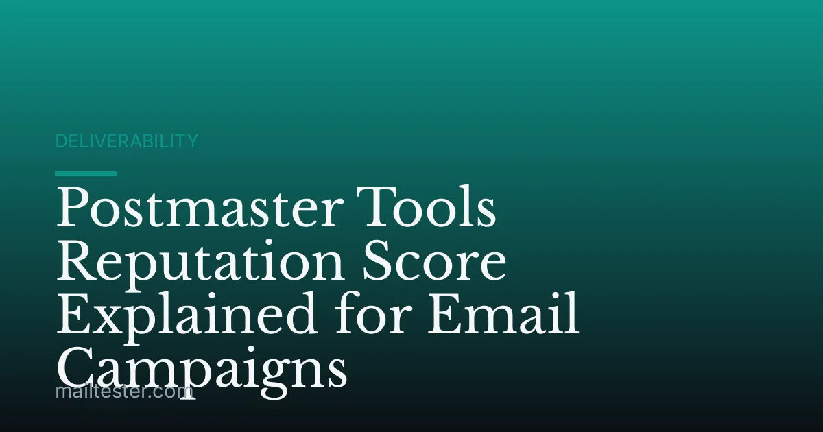 Postmaster Tools Reputation Score Explained for Email Campaigns