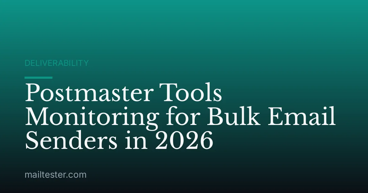 Postmaster Tools Monitoring for Bulk Email Senders in 2026