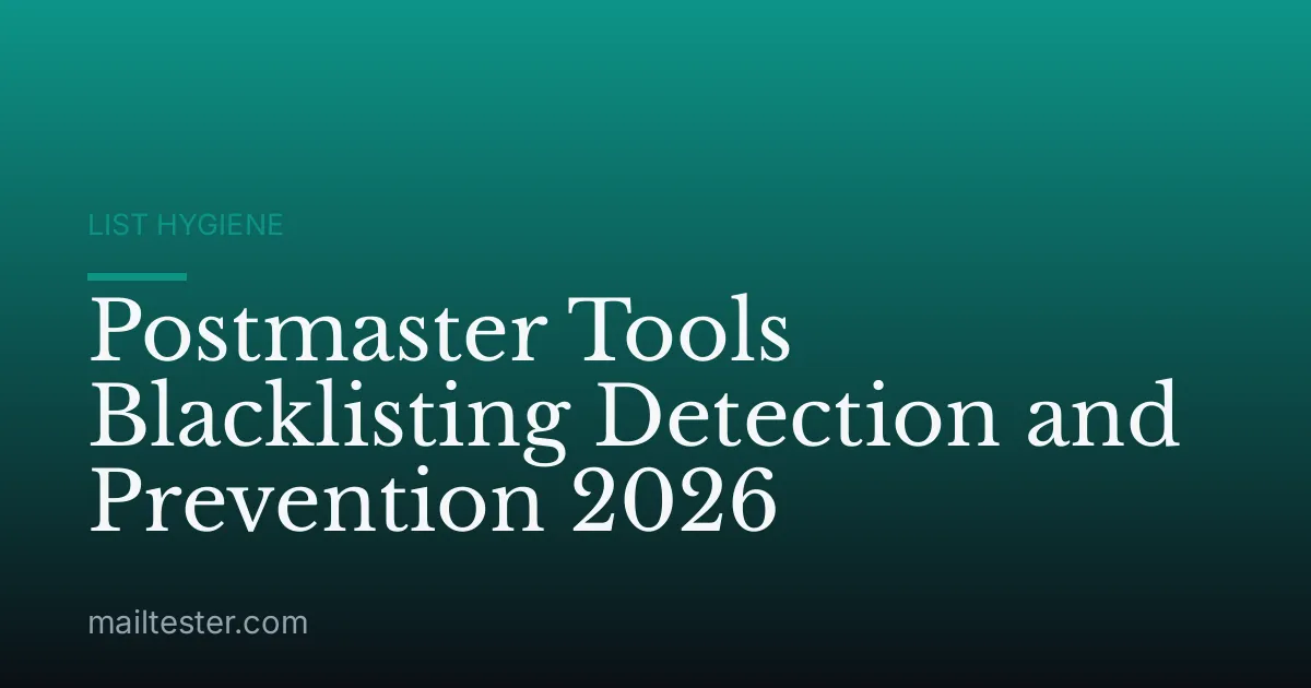 Postmaster Tools Blacklisting Detection and Prevention 2026
