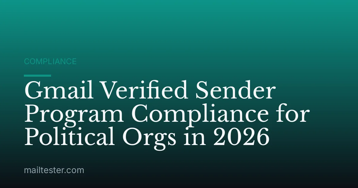 Gmail Verified Sender Program Compliance for Political Orgs in 2026