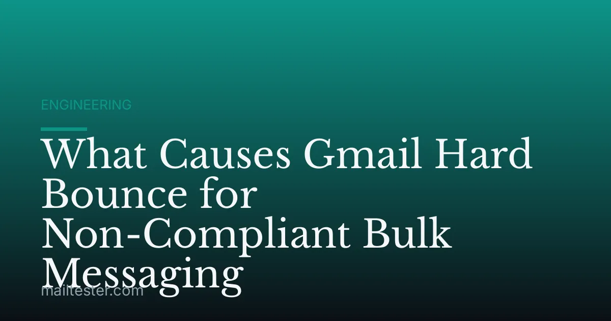 What Causes Gmail Hard Bounce for Non-Compliant Bulk Messaging