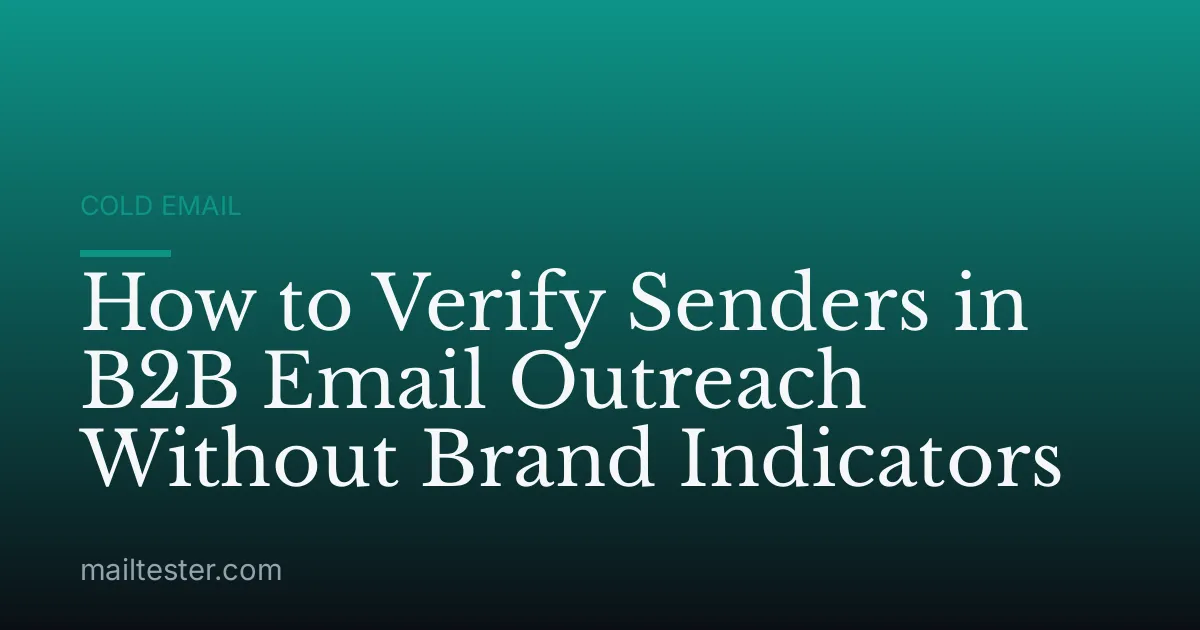 How to Verify Senders in B2B Email Outreach Without Brand Indicators