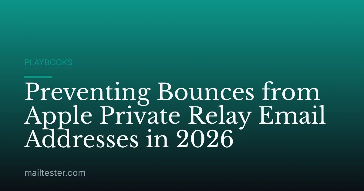 Preventing Bounces from Apple Private Relay Email Addresses in 2026