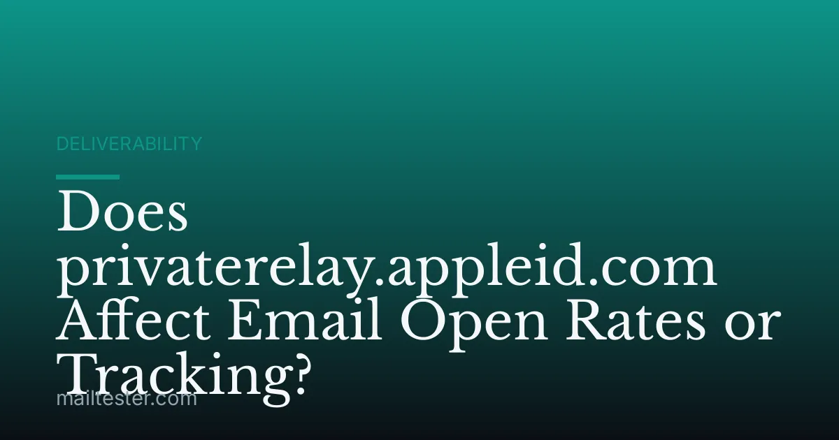 Does privaterelay.appleid.com Affect Email Open Rates or Tracking?