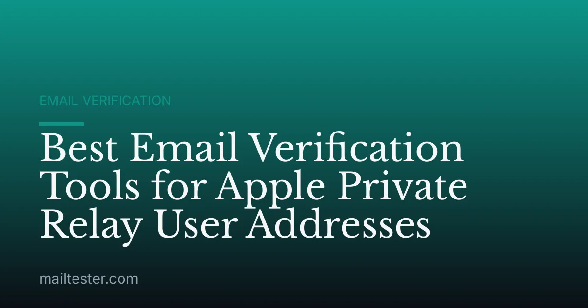 Best Email Verification Tools for Apple Private Relay User Addresses