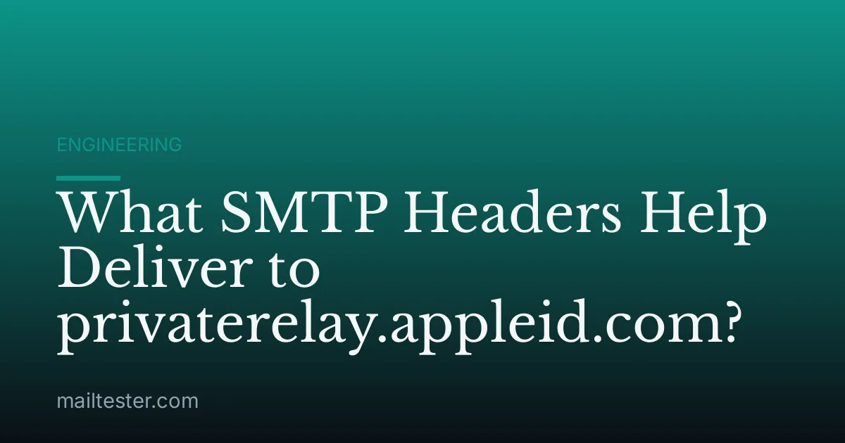 What SMTP Headers Help Deliver to privaterelay.appleid.com?