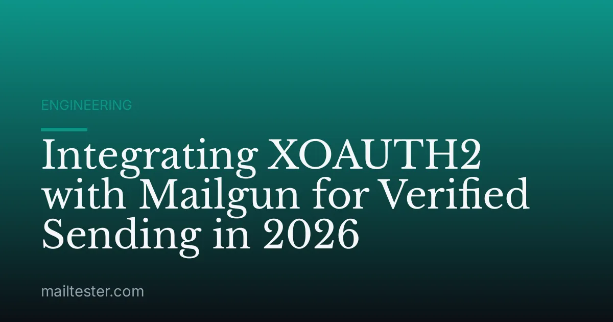 Integrating XOAUTH2 with Mailgun for Verified Sending in 2026