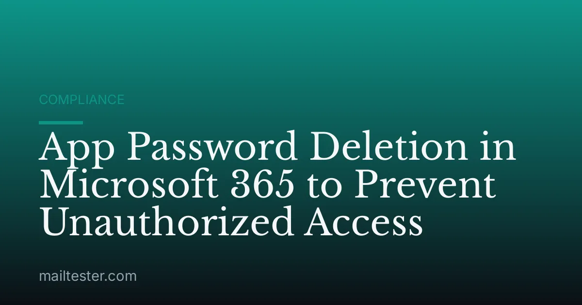 App Password Deletion in Microsoft 365 to Prevent Unauthorized Access