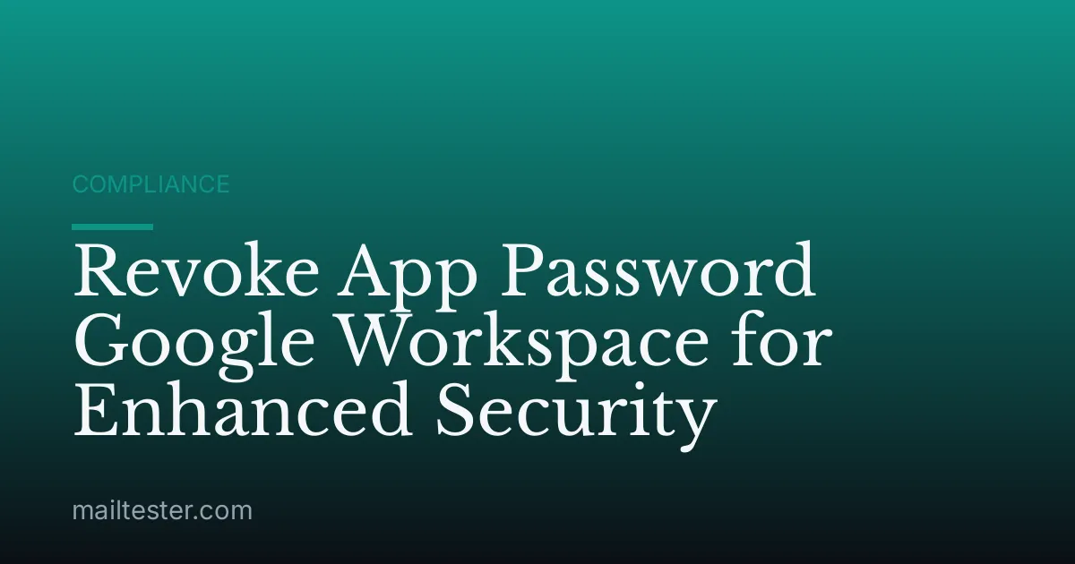Revoke App Password Google Workspace for Enhanced Security