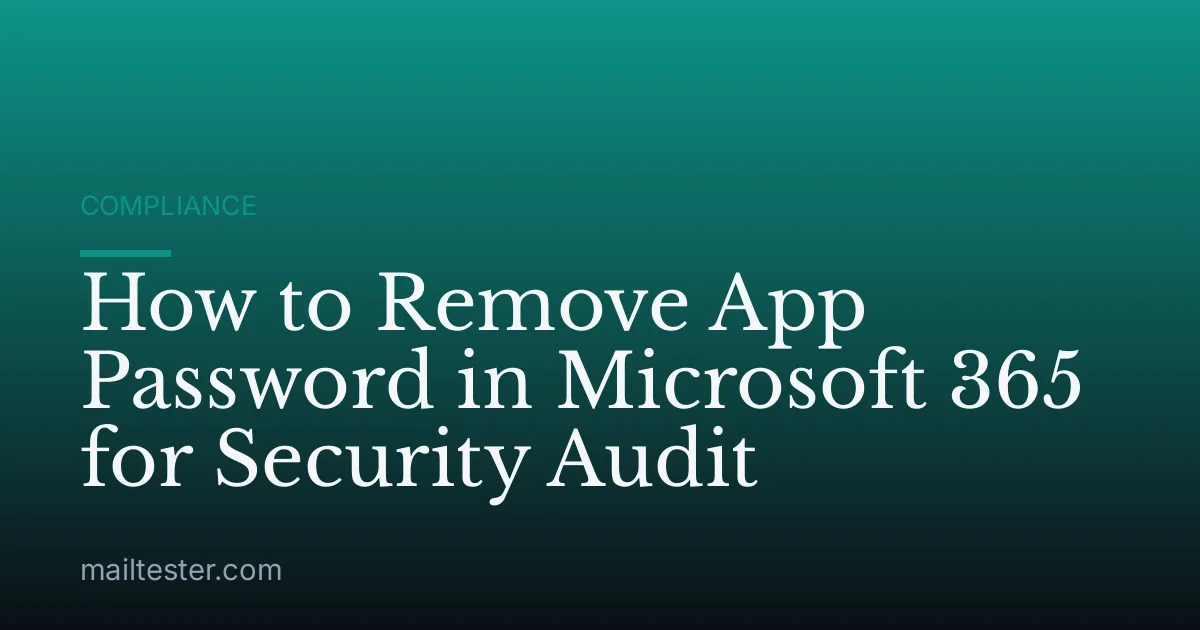 How to Remove App Password in Microsoft 365 for Security Audit