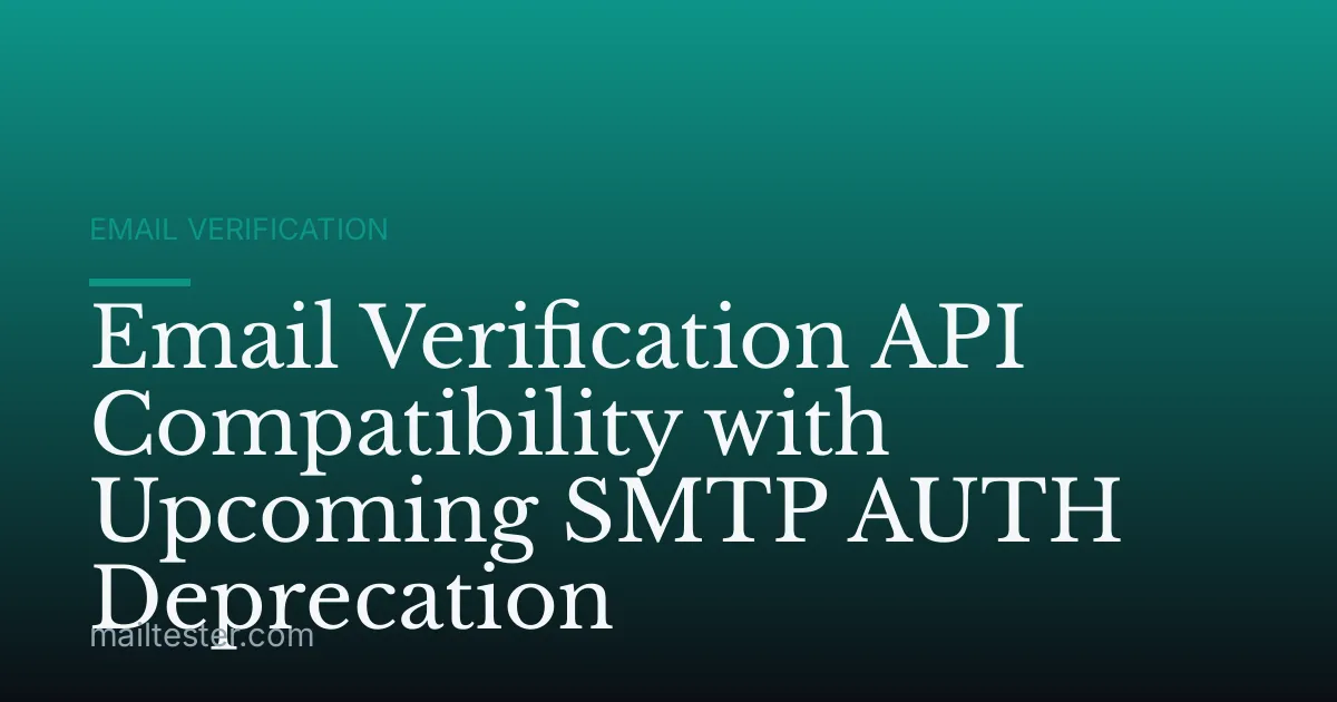 Email Verification API Compatibility with Upcoming SMTP AUTH Deprecation