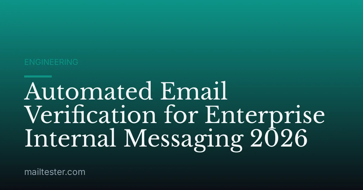 Automated Email Verification for Enterprise Internal Messaging 2026