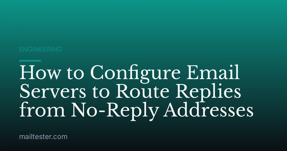 How to Configure Email Servers to Route Replies from No-Reply Addresses