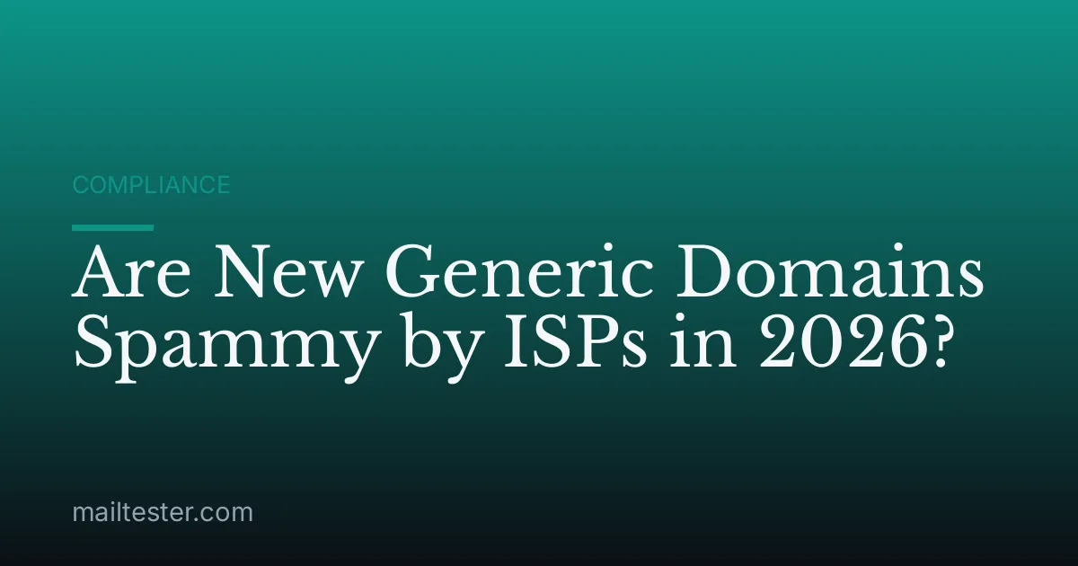 Are New Generic Domains Spammy by ISPs in 2026?