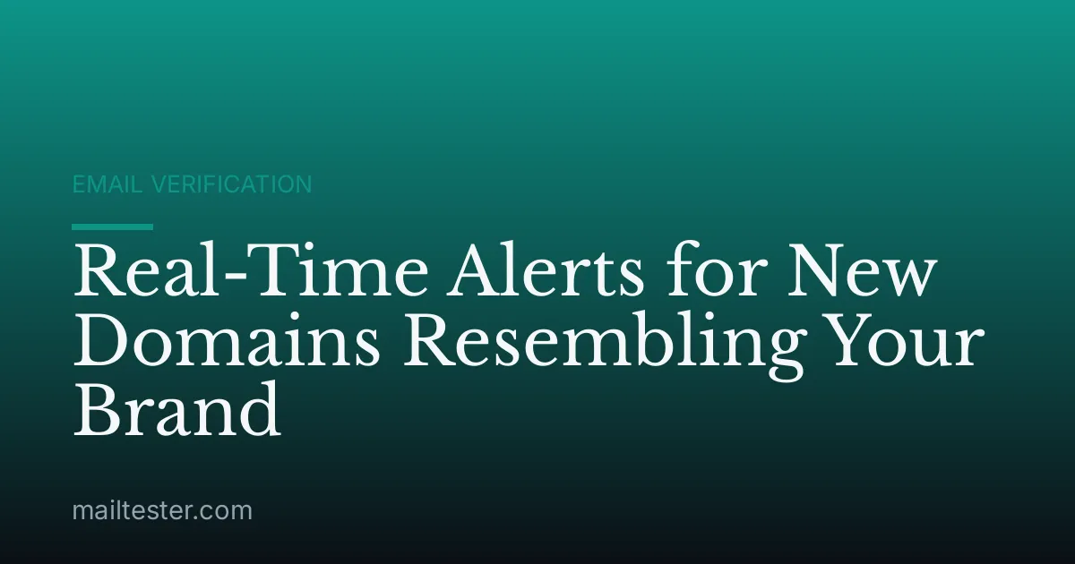 Real-Time Alerts for New Domains Resembling Your Brand