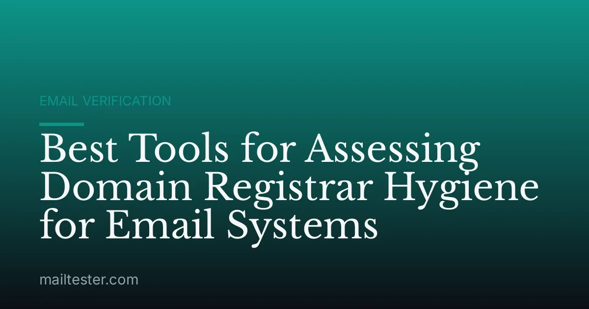 Best Tools for Assessing Domain Registrar Hygiene for Email Systems