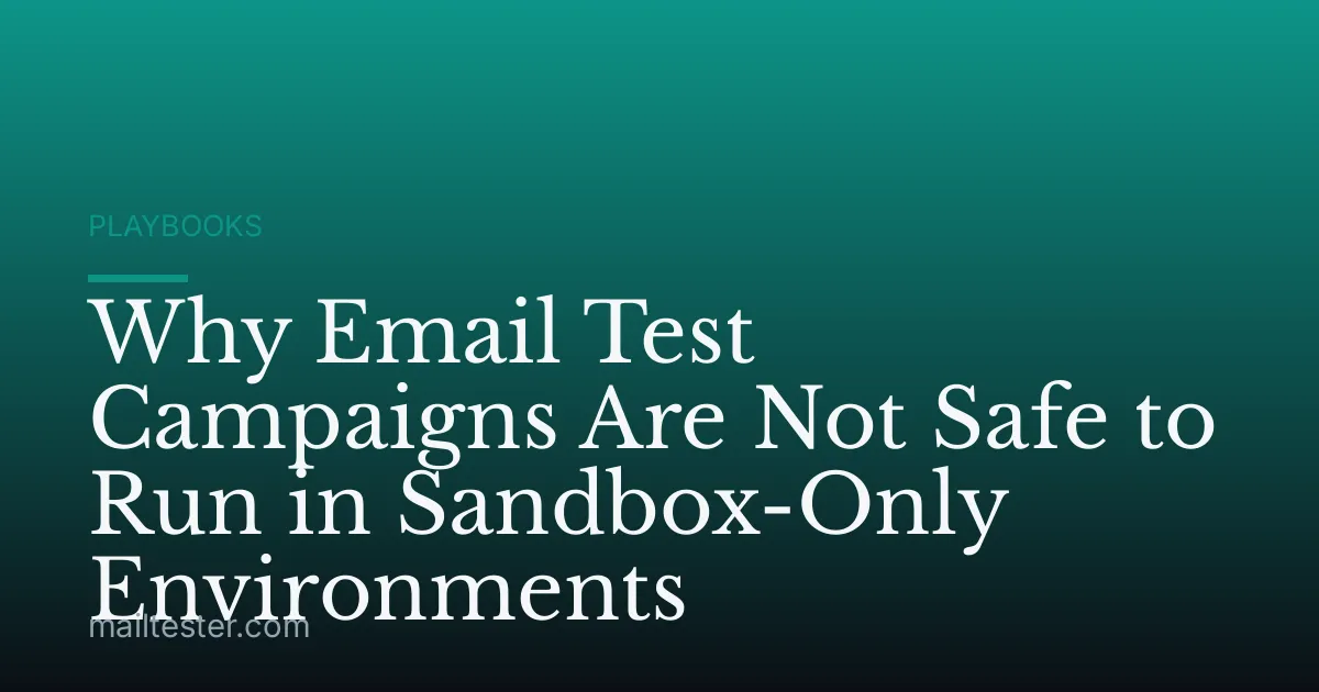 Why Email Test Campaigns Are Not Safe to Run in Sandbox-Only Environments