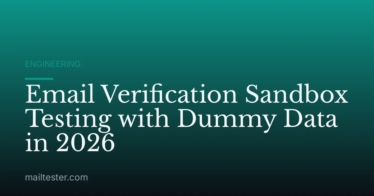 Email Verification Sandbox Testing with Dummy Data in 2026