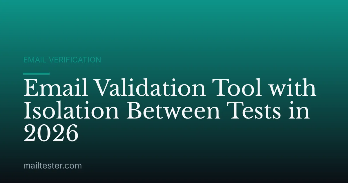 Email Validation Tool with Isolation Between Tests in 2026