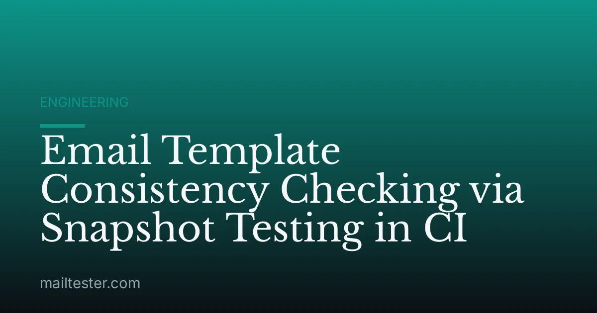 Email Template Consistency Checking via Snapshot Testing in CI