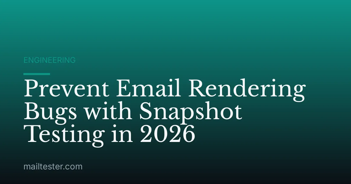 Prevent Email Rendering Bugs with Snapshot Testing in 2026