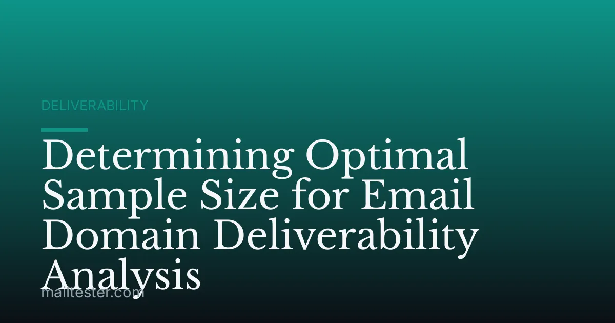 Determining Optimal Sample Size for Email Domain Deliverability Analysis