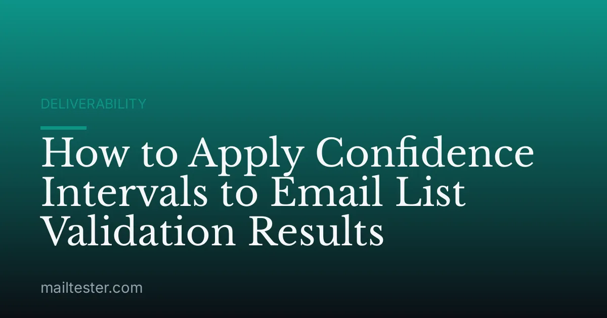 How to Apply Confidence Intervals to Email List Validation Results