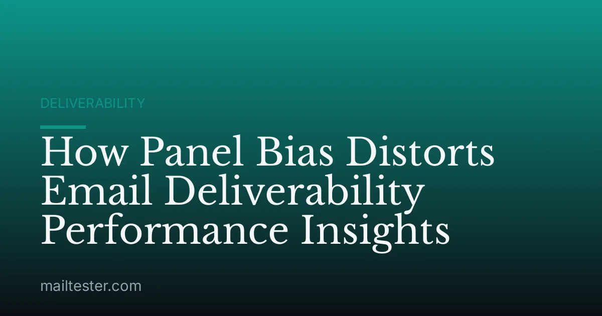 How Panel Bias Distorts Email Deliverability Performance Insights