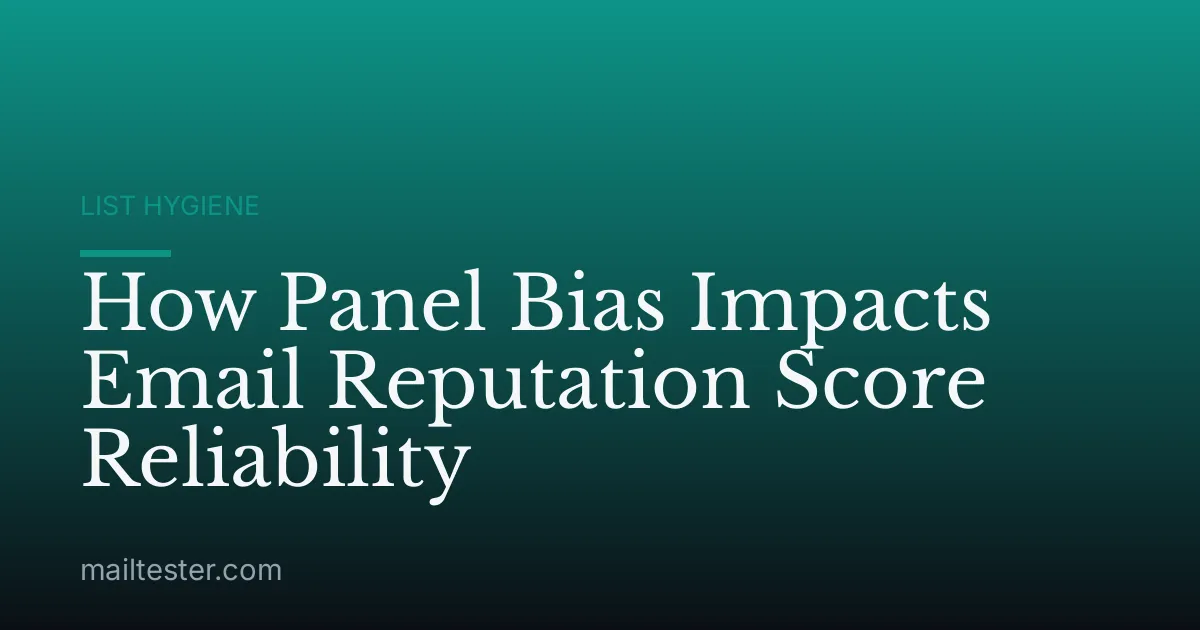 How Panel Bias Impacts Email Reputation Score Reliability