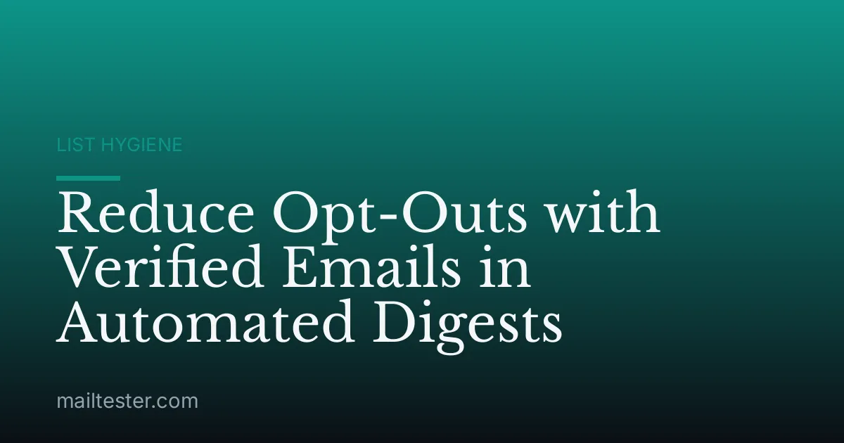 Reduce Opt-Outs with Verified Emails in Automated Digests
