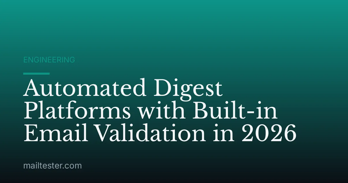 Automated Digest Platforms with Built-in Email Validation in 2026