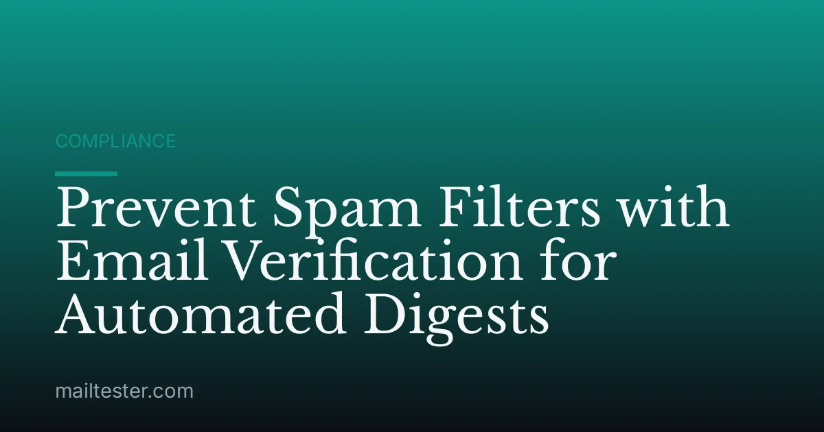 Prevent Spam Filters with Email Verification for Automated Digests