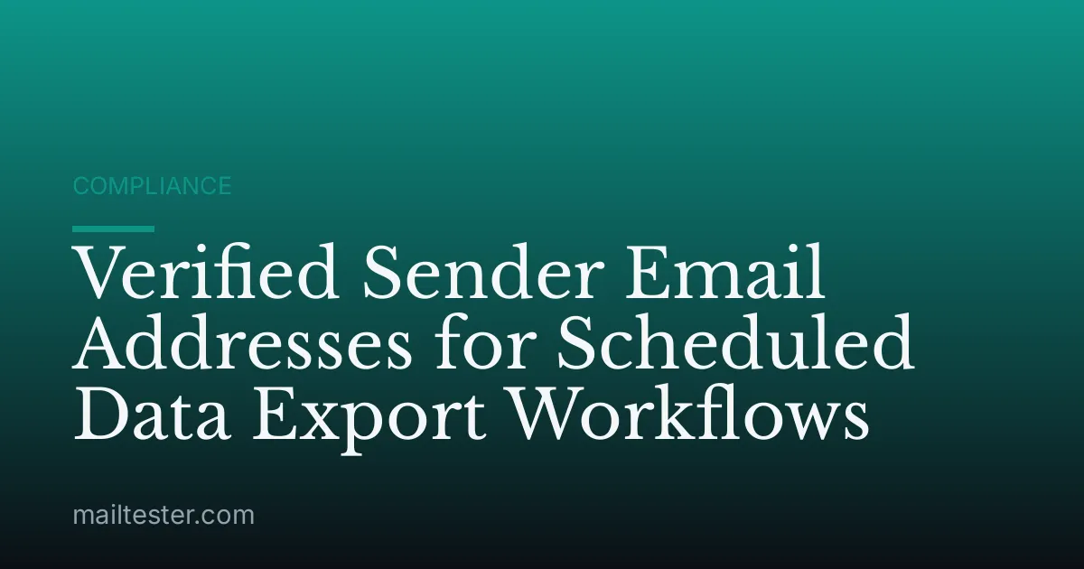 Verified Sender Email Addresses for Scheduled Data Export Workflows