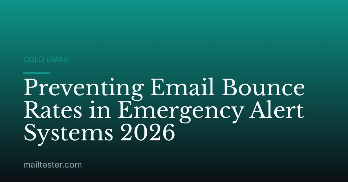 Preventing Email Bounce Rates in Emergency Alert Systems 2026