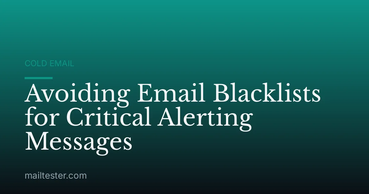 Avoiding Email Blacklists for Critical Alerting Messages