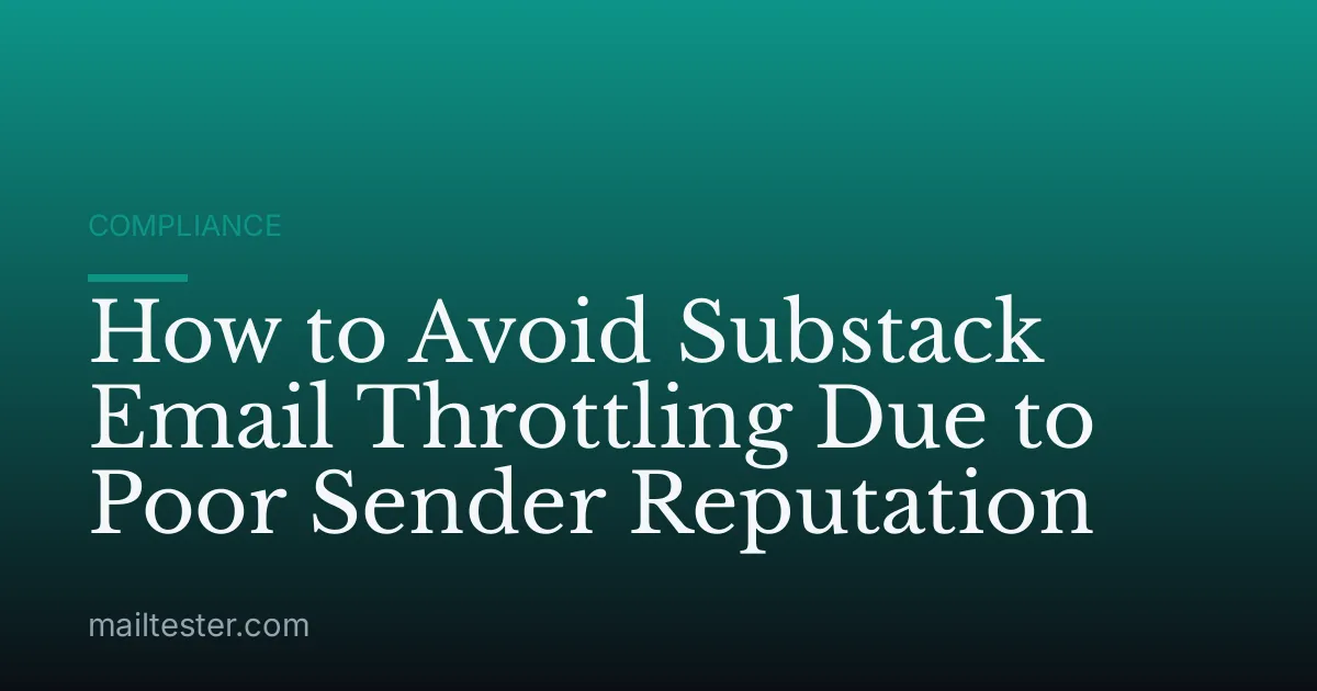 How to Avoid Substack Email Throttling Due to Poor Sender Reputation