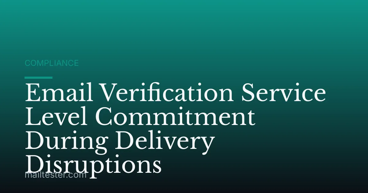 Email Verification Service Level Commitment During Delivery Disruptions