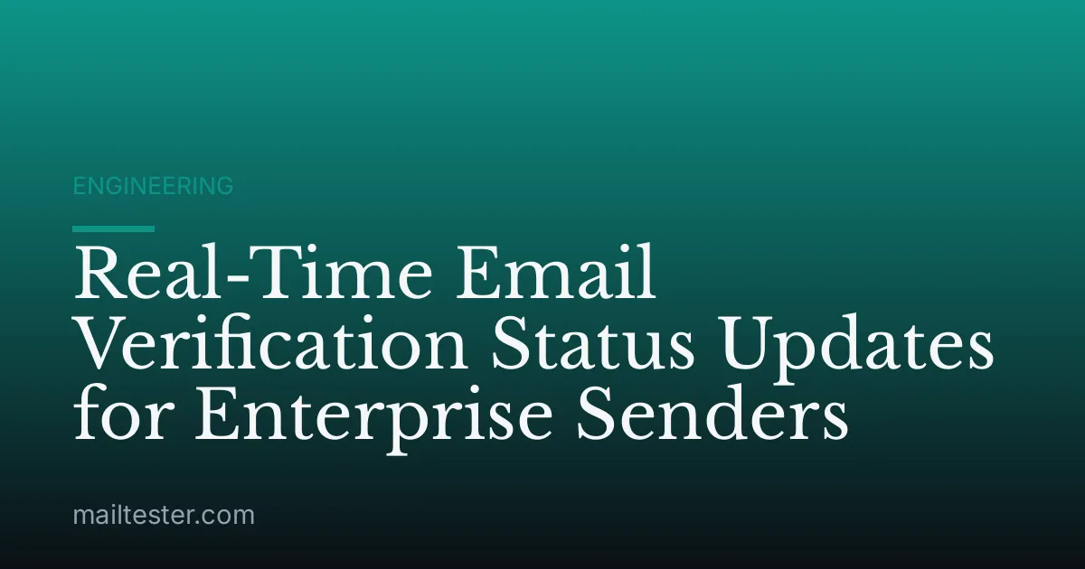 Real-Time Email Verification Status Updates for Enterprise Senders