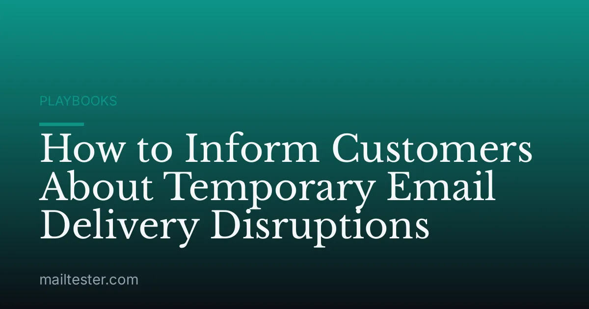 How to Inform Customers About Temporary Email Delivery Disruptions