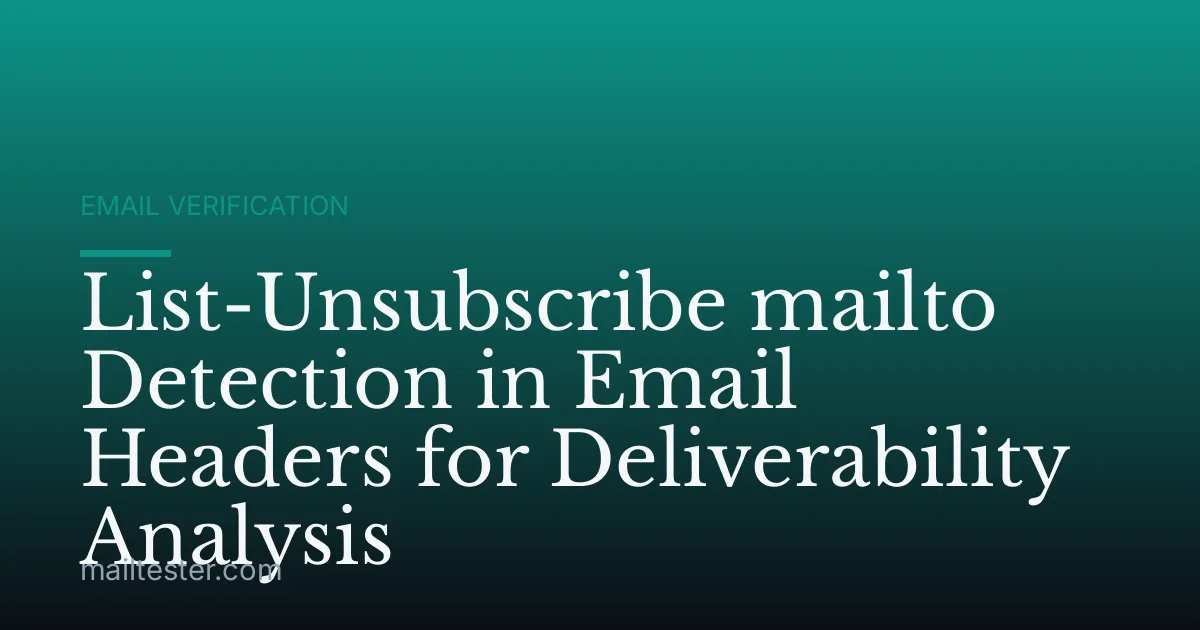 List-Unsubscribe mailto Detection in Email Headers for Deliverability Analysis