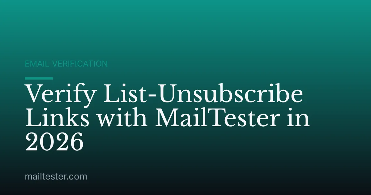 Verify List-Unsubscribe Links with MailTester in 2026