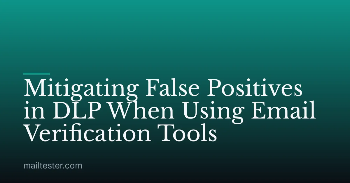 Mitigating False Positives in DLP When Using Email Verification Tools