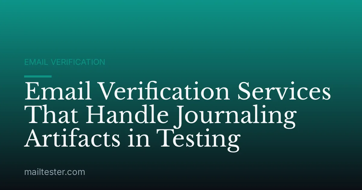 Email Verification Services That Handle Journaling Artifacts in Testing