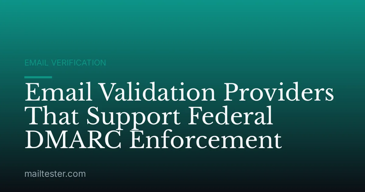 Email Validation Providers That Support Federal DMARC Enforcement